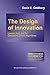 The Design of Innovation: Lessons from and for Competent Genetic Algorithms (Genetic Algorithms and Evolutionary Computation Book 7)