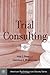 Trial Consulting (American Psychology-Law Society Series)