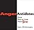 Anger Antidotes: How Not to Lose Your S#&!