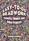 Easy-to-Do Beadwork: Jewelry, Flowers and Other Projects (Dover Crafts: Bead Work)