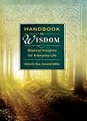 Handbook to Wisdom: Biblical Insights for Everyday Life (Handbook To...)