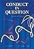 CONDUCT IN QUESTION: THE FIRST IN A TRILOGY