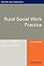 Rural Social Work Practice:...