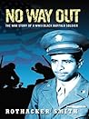 No Way Out: The War Story Of A WWII Black Buffalo Soldier No Way Out: The War Story Of A WWII Black Buffalo Soldier