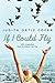 If I Could Fly: With Characters from "an Island Like You"