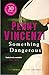 Something Dangerous by Penny Vincenzi