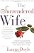 The Surrendered Wife: A Practical Guide To Finding Intimacy, Passion and Peace