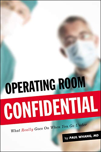 Operating Room Confidential: What Really Goes On When You Go Under (Kindle Edition)