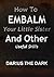 How To Embalm Your Little Sister And Other Useful Skills