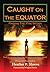 Caught On The Equator; Find...