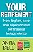 Your Retirement: How to Plan, Save and Superannuate for Financial Independence