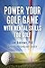 Power Your Golf Game with M...