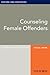 Counseling Female Offenders...