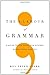 The Glamour of Grammar: A Guide to the Magic and Mystery of Practical English