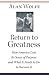 Return to Greatness: How America Lost Its Sense of Purpose and What It Needs to Do to Recover It