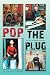 Pop the Plug by Michael Kent Pop the Plug by Michael Kent