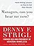 Managers, Can You Hear Me Now? : Hard-Hitting Lessons on How to Get Real Results