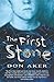The First Stone by Don Aker The First Stone by Don Aker
