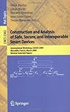 Construction and Analysis of Safe, Secure, and Interoperable Smart Devices: International Workshop, CASSIS 2004, Marseille, France, March 10-14, 2004, ... (Lecture Notes in Computer Science (3362))
