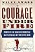 Courage Under Fire: Profiles in Bravery from the Battlefields of the Civil War