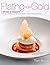 Plating for Gold: A Decade of Dessert Recipes from the World and National Pastry Team Championships