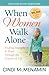 When Women Walk Alone: Finding Strength and Hope Through the Seasons of Life