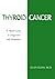Thyroid Cancer: A Brief Guide to Diagnosis and Treatment