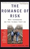 The Romance Of Risk: Why Teenagers Do The Things They Do