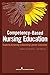 Competency Based Nursing Education: Guide to Achieving Outstanding Learner Outcomes