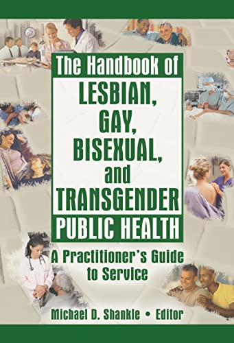 The Handbook of Lesbian, Gay, Bisexual, and Transgender Public Health: A Practitioner's Guide to Service (Kindle Edition)
