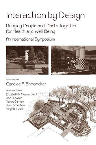 Interaction by Design: Bringing People and Plants Together for Health and Well-Being: An International Symposium (Kindle Edition)