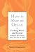 How to Slice an Onion: Cooking Basics and Beyond—Hundreds of Tips, Techniques, Recipes, Food Facts, and Folklore