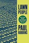 Lawn People: How Grasses, Weeds, and Chemicals Make Us Who We Are Book cover for Lawn People: How Grasses, Weeds, and Chemicals Make Us Who We Are