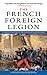 French Foreign Legion by Douglas Porch
