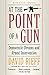 At the Point of a Gun: Democratic Dreams and Armed Intervention