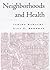 Neighborhoods and Health by Lisa F. Berkman