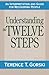 Understanding the Twelve Steps: An Interpretation and Guide for Recovering