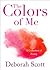 The Colors of Me by Deborah Scott