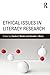 Ethical Issues in Literacy Research by Carole S. Rhodes