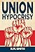 Union Hypocrisy: Organized Labors Double Standard in Business and Politics