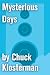 Mysterious Days by Chuck Klosterman Mysterious Days by Chuck Klosterman