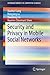 Security and Privacy in Mobile Social Networks (SpringerBriefs in Computer Science)