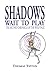 Shadows Wait To Play: The S...