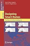 Designing Smart Homes by Juan Carlos Augusto