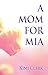 A Mom For Mia by Kimi Clark