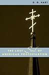 The Lost Soul of American Protestantism (American Intellectual Culture) Book cover for The Lost Soul of American Protestantism (American Intellectual Culture)