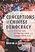 Conceptions of Chinese Democracy: Reading Sun Yat-Zen, Chiang Kai-Shek, and Chiang Ching-Kuo
