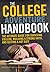The College Adventure Handbook: The Ultimate Guide for Surviving College, Building a Strong Faith, and Getting a Hot Date