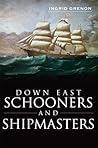 Down East Schooners and Shipmasters (Maine) (The History Press)