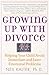 Growing Up with Divorce: Help Yr Child Avoid Immed: Helping Your Child Avoid Immediate and Later Emotional Problems